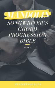 Title: Mandolin Songwriter's Chord Progression Bible, Author: MusicResources