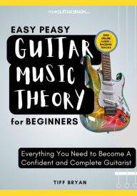 Title: Easy Peasy Guitar Music Theory: For Beginners, Author: Tiff Bryan