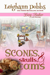 Title: Scones, Skulls & Scams (Lexy Baker Cozy Mystery Series, #8), Author: Leighann Dobbs