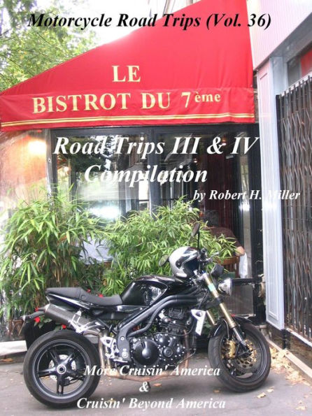 Motorcycle Road Trips (Vol. 36) Road Trips III & IV Compilation - More Cruisin' America & Cruisin' Beyond America (Backroad Bob's Motorcycle Road Trips, #36)