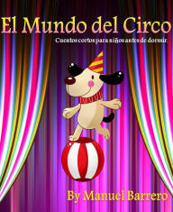 Title: El Mundo del Circo (Cuentos para niños, #2), Author: Manuel Barrero