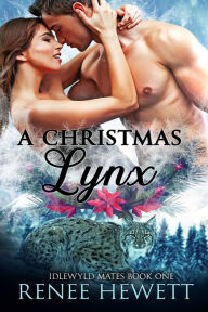 Title: A Christmas Lynx (Idlewyld Mates, #1), Author: Renee Hewett