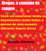 Title: Drogas: o caminho de sangue, Author: Irinélia Oliveira