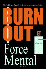 Title: Burnout et Force Mentale, Author: Albert Dias