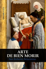 Title: Arte de bien morir, Author: San Roberto Belarmino