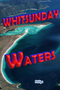 Title: Whitsunday Waters (Boating Directions), Author: Alan Phillips