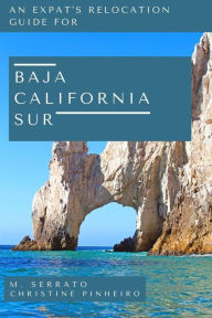 Title: Relocation Guide for Baja California Sur (Expat Fever Quick Reads, #1), Author: M. Serrato