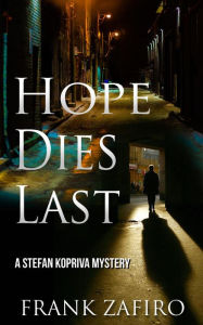 Title: Hope Dies Last (Stefan Kopriva Mystery), Author: Frank Zafiro