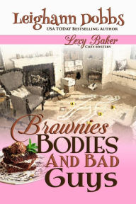 Title: Brownies, Bodies and Bad Guys (Lexy Baker Cozy Mystery Series, #5), Author: Leighann Dobbs