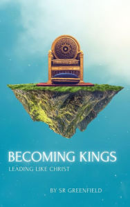 Title: Becoming Kings, Author: S.R. Greenfield
