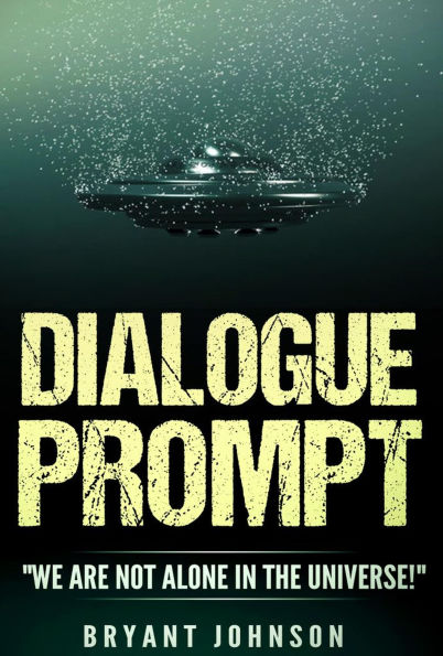 Dialogue Prompt: We Are Not Alone in the Universe!