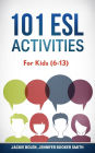 101 ESL Activities: For Kids (6-13)