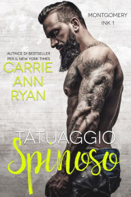 Title: Tatuaggio Spinoso (Montgomery Ink, #1), Author: Carrie Ann Ryan