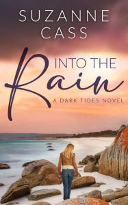 Title: Into the Rain (Dark Tides, #1), Author: Suzanne Cass
