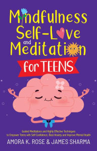 Title: Mindfulness, Self-Love, and Meditation for Teens, Author: Amora K. Rose