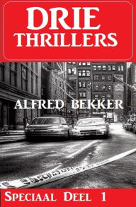 Title: Drie Thrillers Speciaal Deel 1, Author: Alfred Bekker