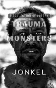 Title: Trauma Monsters: A Collection of Poetry, Author: JonKeL