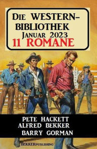Title: Die Western Bibliothek Januar 2023: 11 Romane, Author: Alfred Bekker