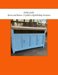 Title: Pocket Guide: Revive and Renew: A Guide to Refurbishing Furniture, Author: Sean Alexander