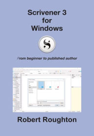 Title: Scrivener 3 For Windows (Scrivener 3 - From Beginner to Published Author), Author: Robert Roughton