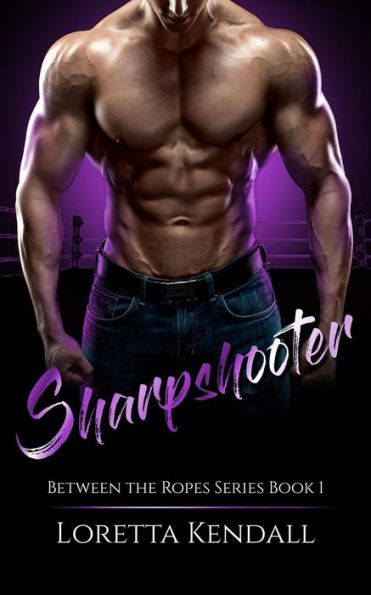 Sharpshooter (Between the Ropes, #1)