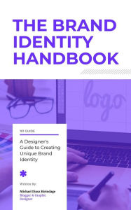 Title: The Brand Identity Handbook: A Designer's Guide to Creating Unique Brands, Author: Michael Diasz Kirindage