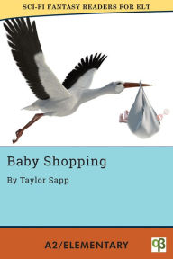 Title: Baby Shopping (Sci-Fi Fantasy Readers for ELT, #1), Author: Taylor Sapp