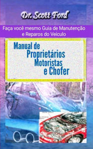 Title: Manual de Proprietários, Motoristas e Chofer (THE POETRY OF THE END OF THE WORLD, ???? ????, Chaves de Tetuan, by Mois Benarroch), Author: Scott Ford