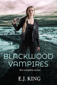 Title: Blackwood Vampires: The Complete Series, Author: E.J. King