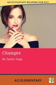 Title: Changes (Sci-Fi Fantasy Readers for ELT, #2), Author: Taylor Sapp