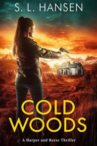 Title: Cold Woods (Harper and Reese Thriller Series, #1), Author: S. L. Hansen