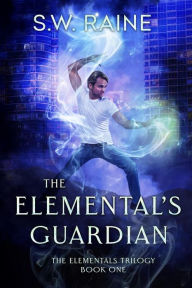 Title: The Elemental's Guardian (The Elementals Trilogy, #1), Author: S.W. Raine