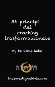 Title: 36 principi del coaching trasformazionale, Author: Dr. Rosie Kuhn