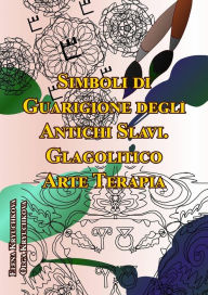 Title: Simboli di Guarigione degli Antichi Slavi. Glagolitico. Arte Terapia, Author: Elena Kryuchkova
