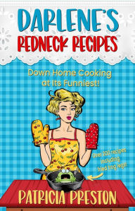 Title: Darlene's Redneck Recipes (The Humor and Homestyle Cookbook), Author: Patricia Preston