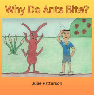 Title: Why do Ants Bite?, Author: Julie Patterson