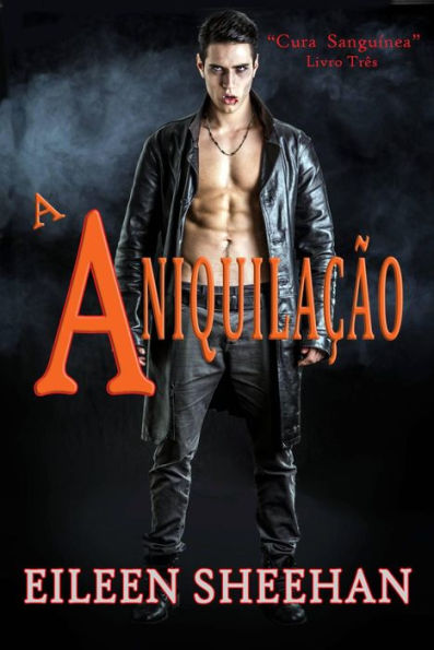 A Aniquilação (Trilogia Cura Sanguínea, #3)