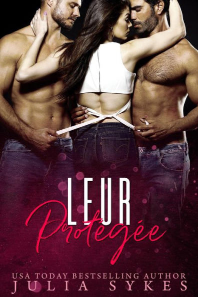 Leur protégée (Trilogie Mafia Ménage, #3)