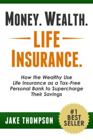 Title: Money. Wealth. Life Insurance., Author: Jake Thompson