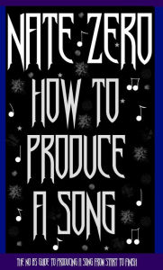 Title: How To Produce A Song, Author: Nate Zero