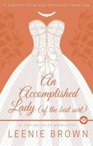 Title: An Accomplished Lady (of the Best Sort), Author: Leenie Brown