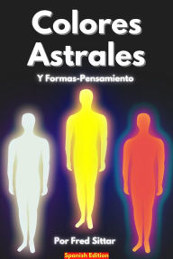 Title: Colores Astrales Y Formas-Pensamiento, Author: Fred Sittar