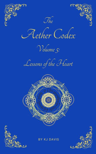 Aether Codex Volume 5: Lessons of the Heart