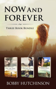 Title: Now And Forever Three Book Bundle (western time travel, #1), Author: Bobby Hutchinson