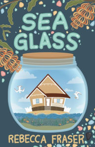 Title: Sea Glass, Author: Rebecca Fraser