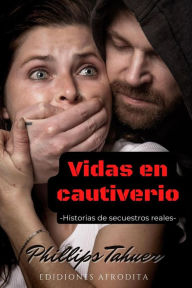 Title: Vidas en cautiverio (Misterios, #9), Author: Phillips Tahuer