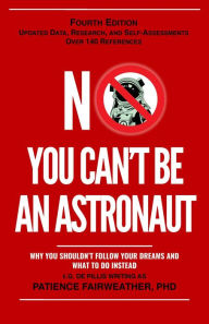 Title: No, You Can't be an Astronaut 4th Edition, Author: Dr. Patience Fairweather