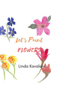 Title: Let's Paint Flowers, Author: Linda Kavalsky