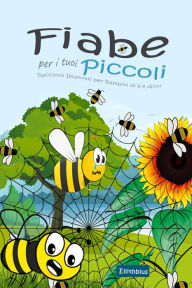 Title: Fiabe per i tuoi Piccoli: Racconti Illustrati per Bambini di 6-9 Anni, Author: Ellithblus