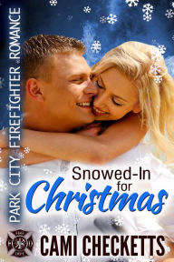 Title: Snowed-In for Christmas (Park City Firefighter Romances, #4), Author: Cami Checketts